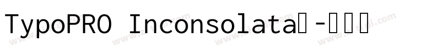 TypoPRO Inconsolata字字体转换